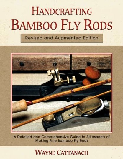 Handcrafting Bamboo Fly Rods : Revised and Augmented Edition Image for Handcrafting Bamboo Fly Rods : Revised and Augmented Edition
