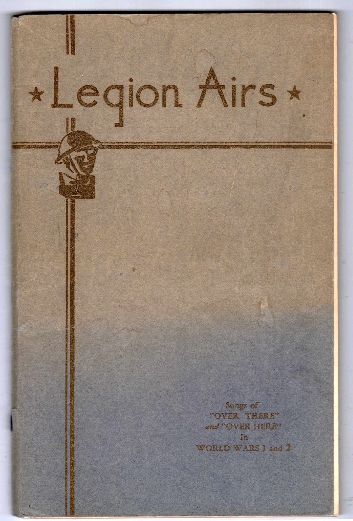 Legion Airs, Revised Edition, 1949 : Songs of Over There and Over Here in World Wars 1 and 2