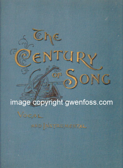 Image for Century of Song, The, Volume 1 :  Being a Choice Collection of the Best Vocal and Instrumental Music, Including the Favorite Gems of the Day . . . 1897