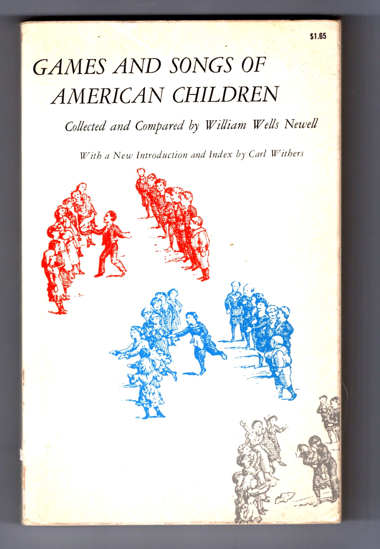 Games and Songs of American Children : Collected and Compared by William Wells Newell, with a New Introduction and Index by Carl Withers