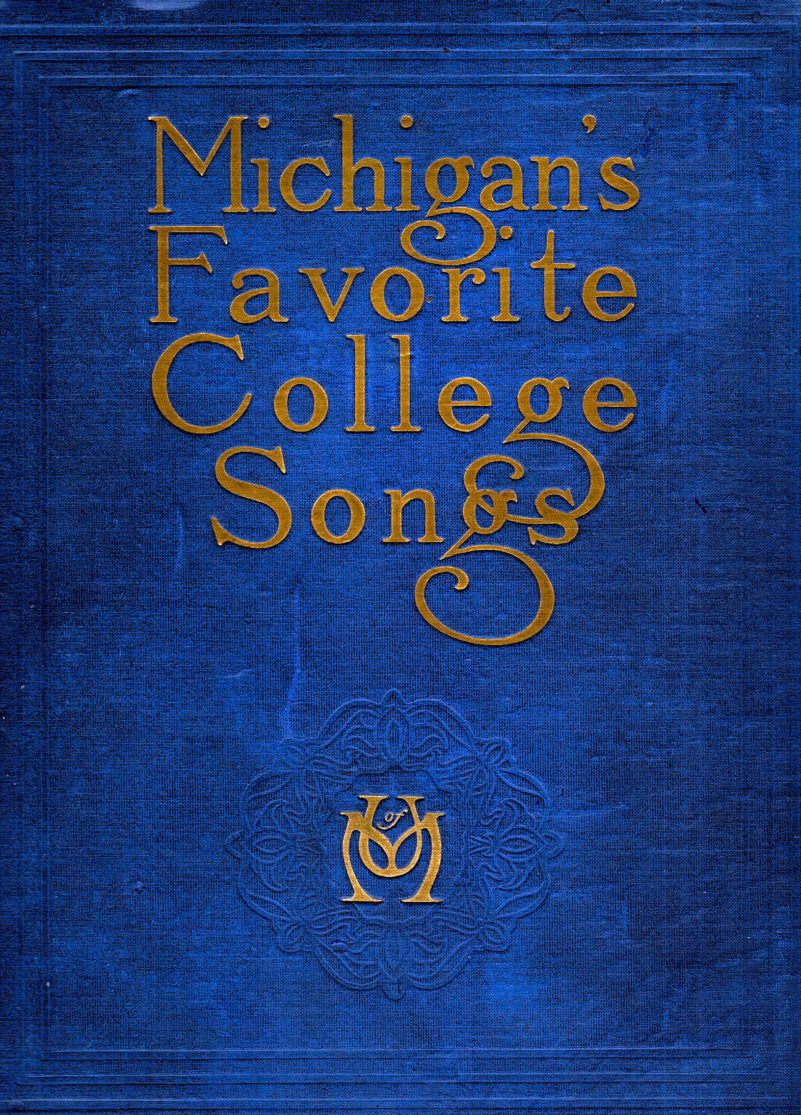 Michigan's Favorite College Songs, 6e : (6th Edition, 1921) Adopted by the Student Council As the Official Song Book of the University of Michigan