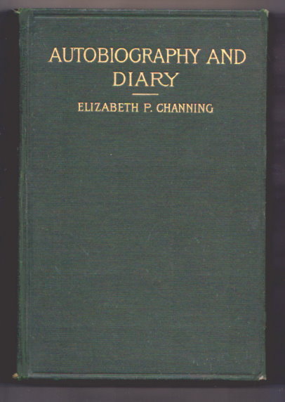 Image for Autobiography and Diary of Elizabeth Parsons Channing : Gleanings of a Thoughtful Life