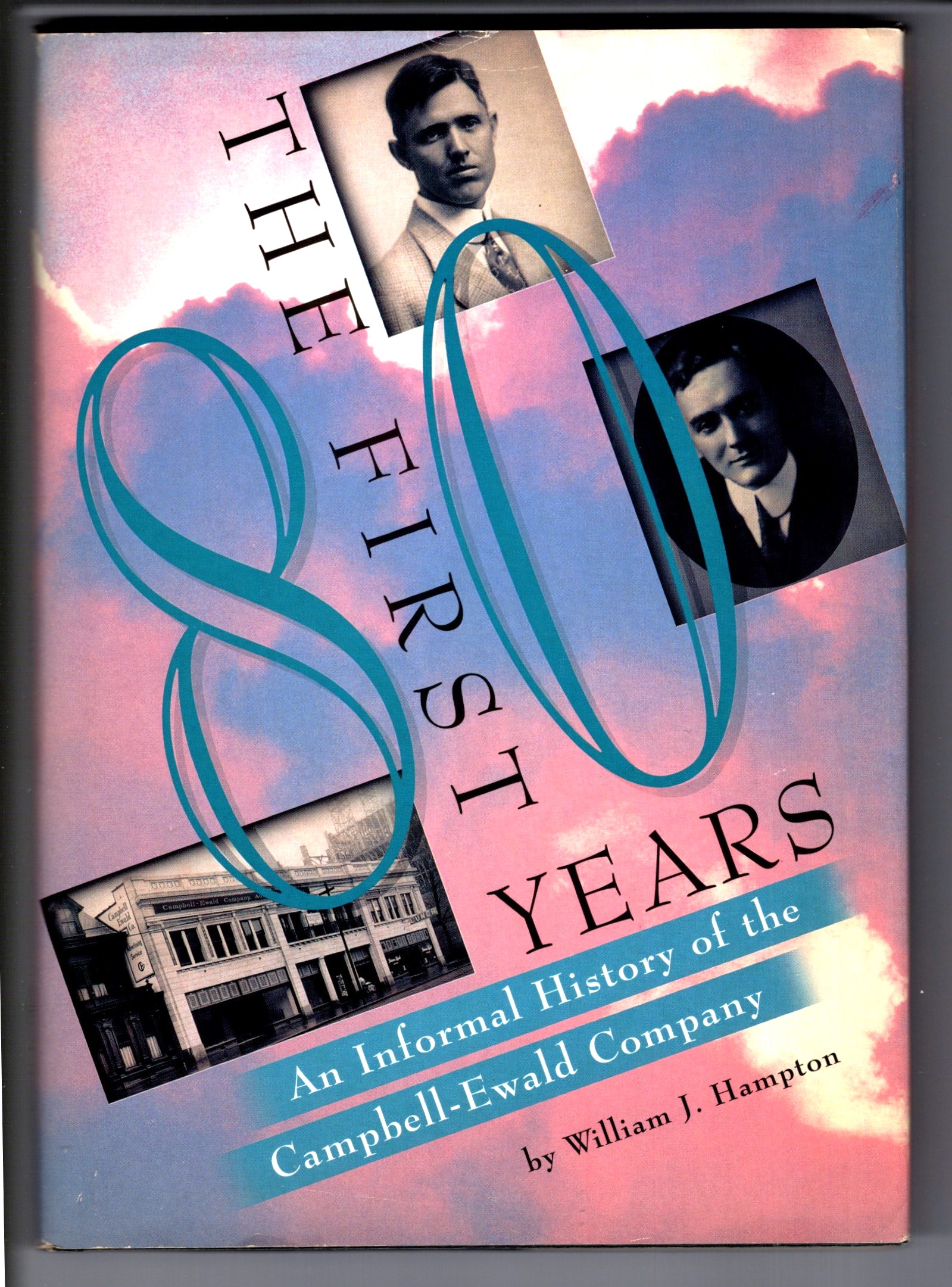 First 80 Years, the : An Informal History of the Campbell-Ewald Company