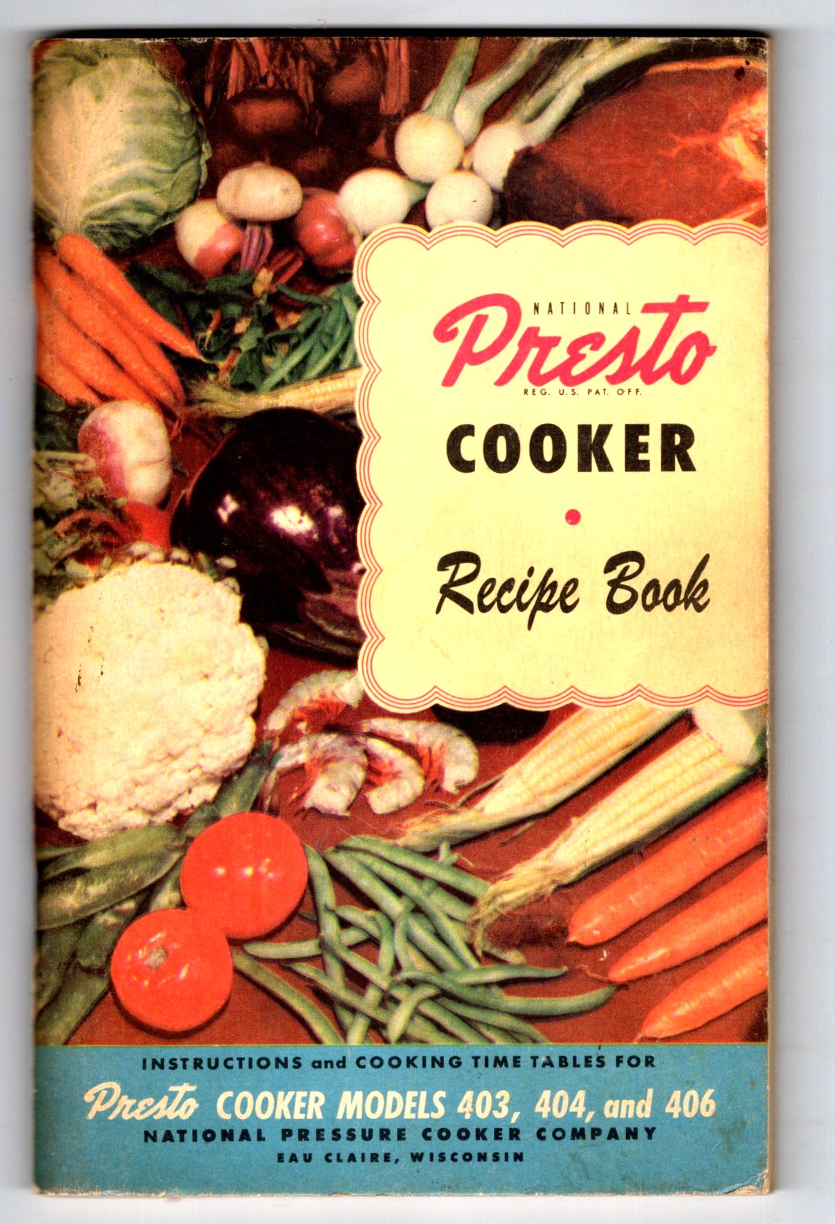 National Presto Cooker Recipe Book, Instructions, Recipes, Time Tables : Instructions and Cooking Time Tables for Presto Cooker Models 403, 404, and 406