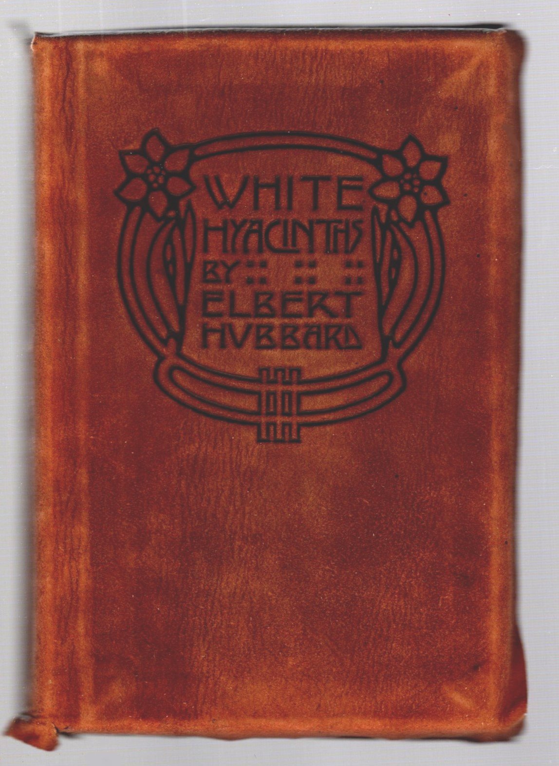 Image for So Here Cometh White Hyacinths :  Being a Book of the Heart Wherein is an Attempt to Body Forth Ideas and Ideals for the Betterment of Men, Eke Women, Who Are Preparing for Life by Living