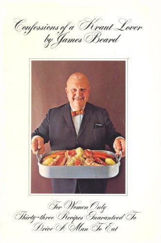 Image for Confessions of a Kraut Lover : For Women Only, Thirty-Three Recipes Guaranteed to Drive a Man to Eat