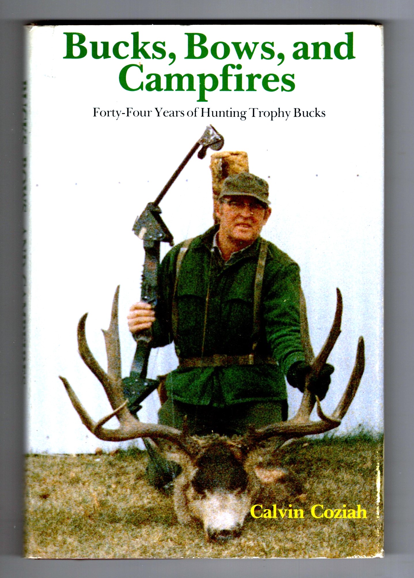 Bucks, Bows, and Campfires : Forty-Four Years of Hunting Trophy Bucks (Signed)