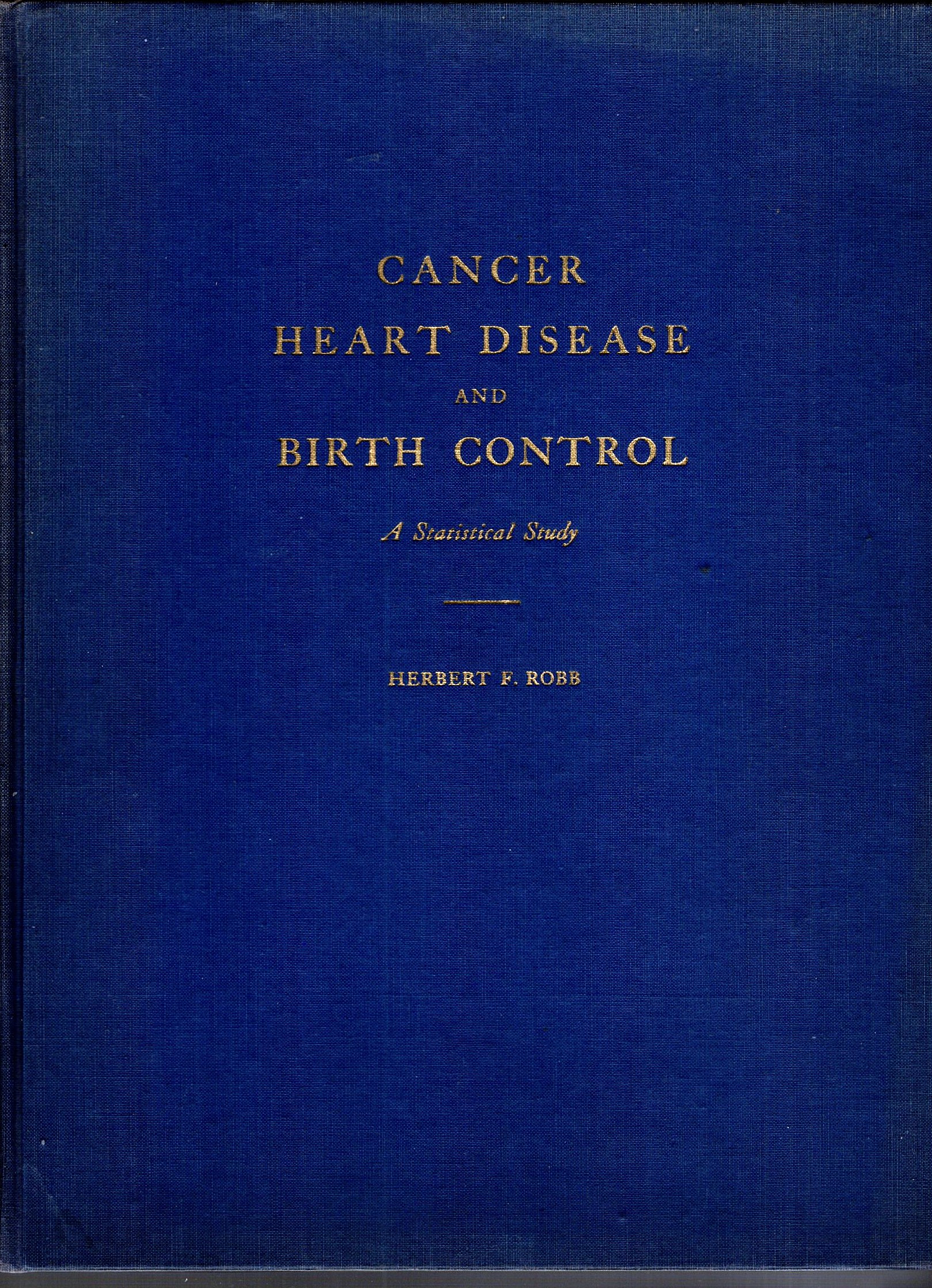 Cancer, Heart Disease and Birth Control : Important Factors in the Etiology of Cancer and Other Degenerative Diseases as Suggested by a Study of Vital Statistics (Signed)