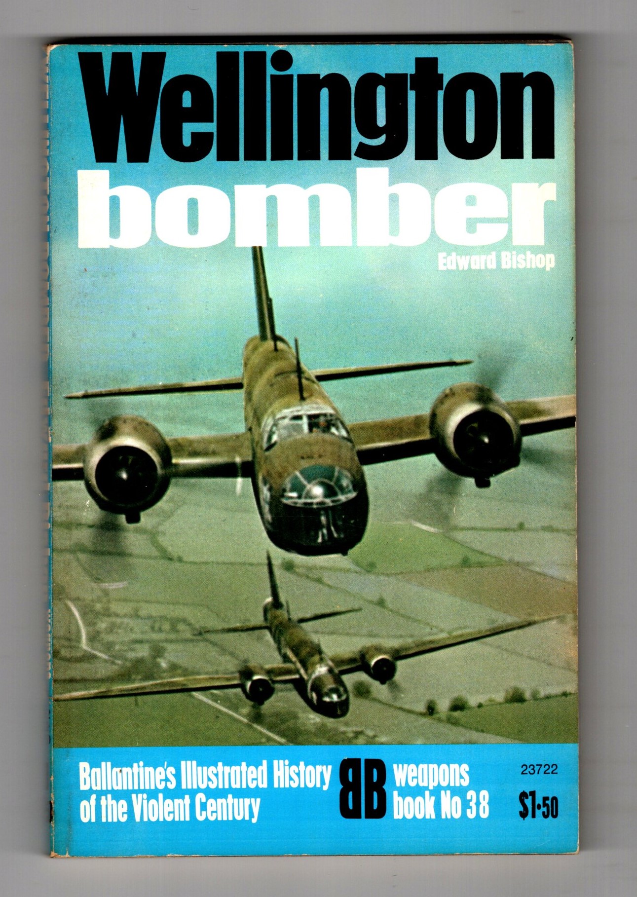 Wellington Bomber : Ballantine's Illustrated History of the Violent Century, Weapons Book Number 38