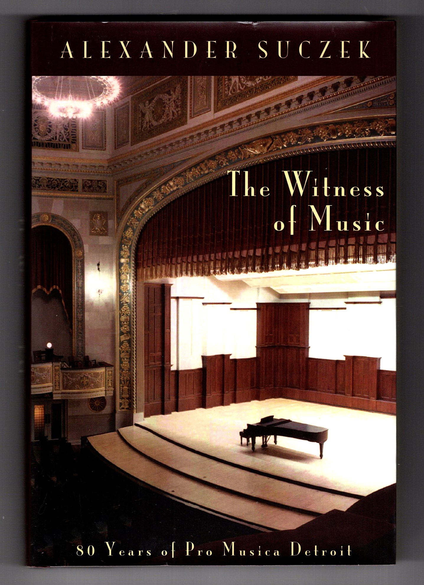 Witness of Music, the : 80 Years of Pro Musica in Detroit (Signed)