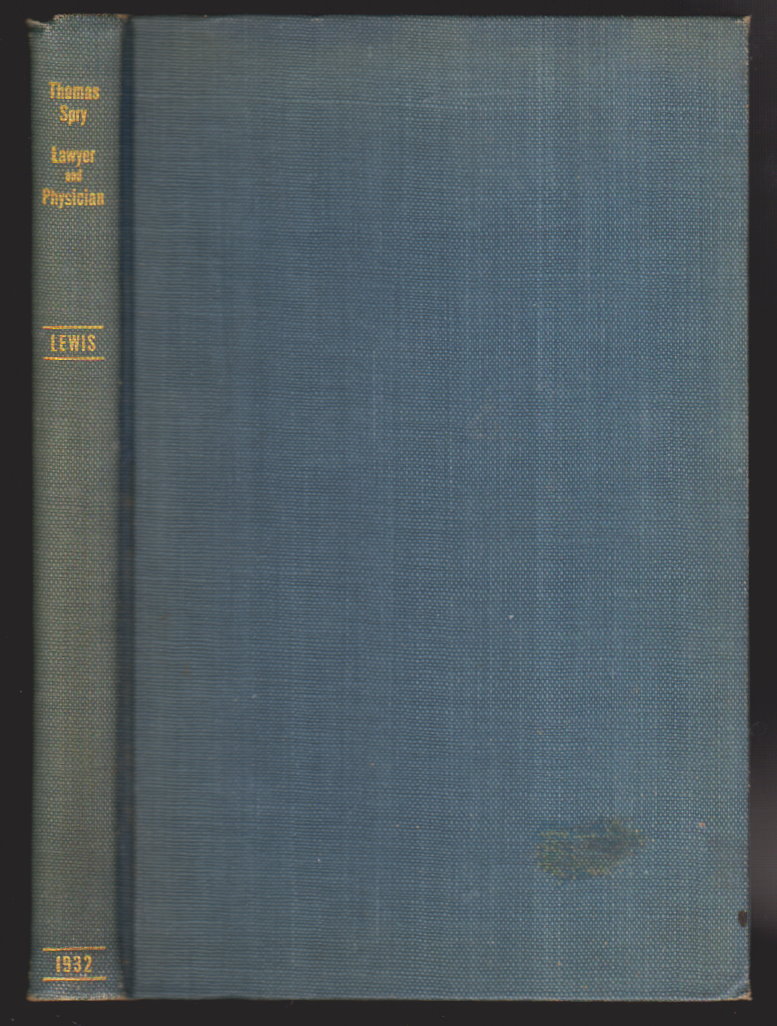 Image for Thomas Spry, Lawyer and Physician :  The First Attorney Admitted to Practice under English Law in the Delaware River Settlements Now Included in the States of Pennsylvania, New Jersey and Delaware