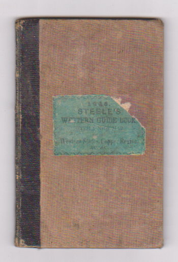 Image for Steele's Western Guide Book and Emigrant's Directory : Containing Different Routes through the States of New York, Ohio, Indiana, Illinois, Michigan, Wisconsin Territory, Etc, with Descriptions of the Climate, Soil, Productions, Prospects, Etc