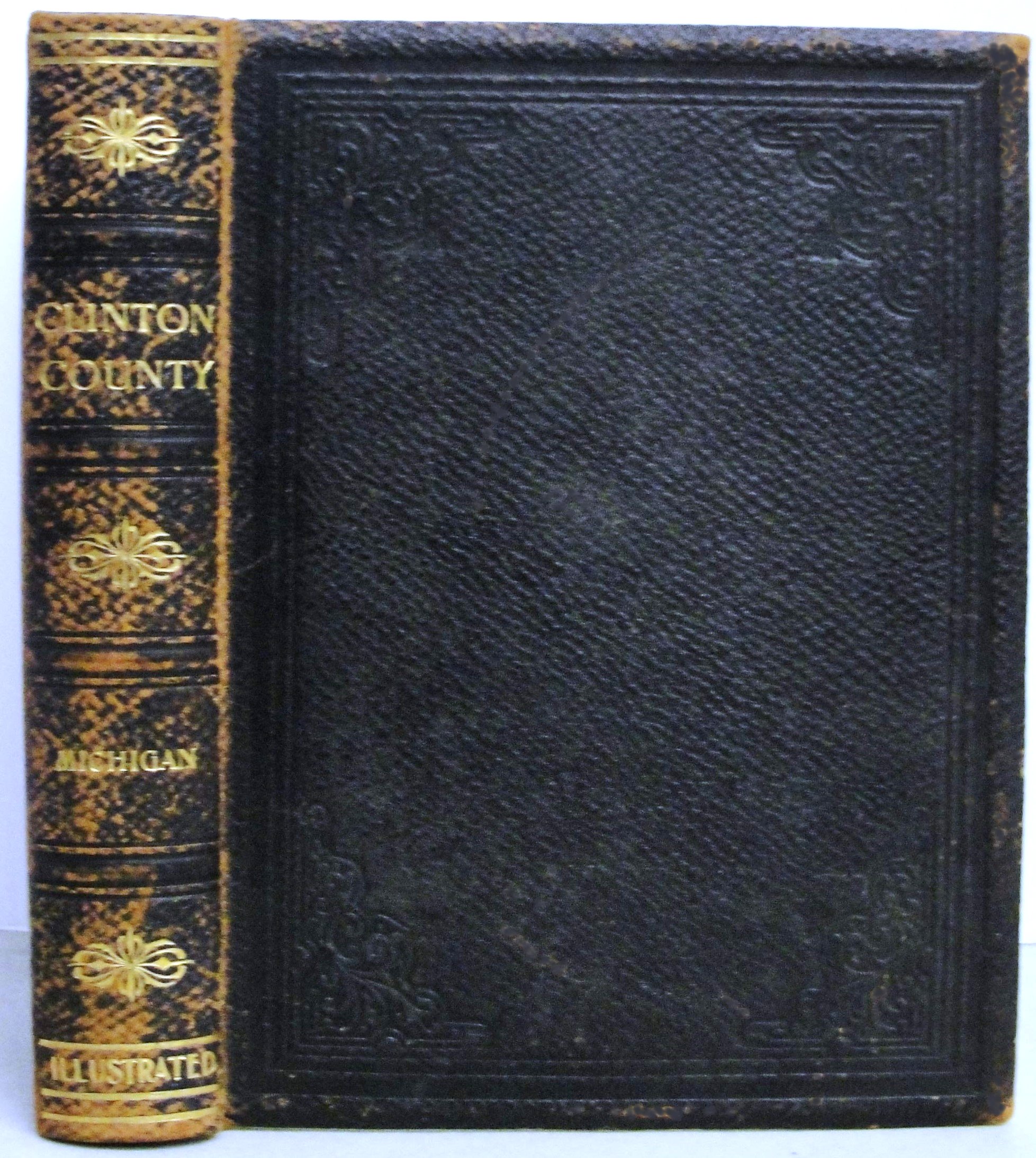 Image for Past and Present of Clinton County, Michigan :  Together with Biographical Sketches of Many of its Prominent and Leading Citizens and Illustrious Dead, Illustrated