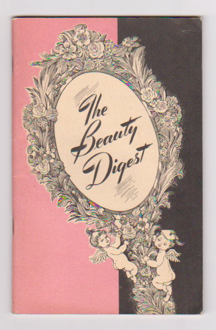 Image for Beauty Digest : For the Beauty of Your Complexion, for the Perfection of Your Makeup, for the Loveliness of Your Hands, for the Glory of Your Hair