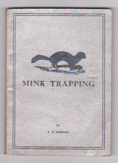 Image for Mink Trapping :  A Book of Instruction Giving Many Methods of Trapping, a Valuable Book for Trappers