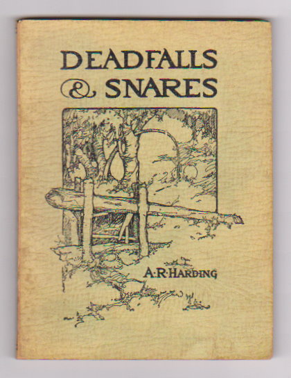 Image for Deadfalls and Snares :  A Book of Instruction for Trappers about These and Other Home-Made Traps