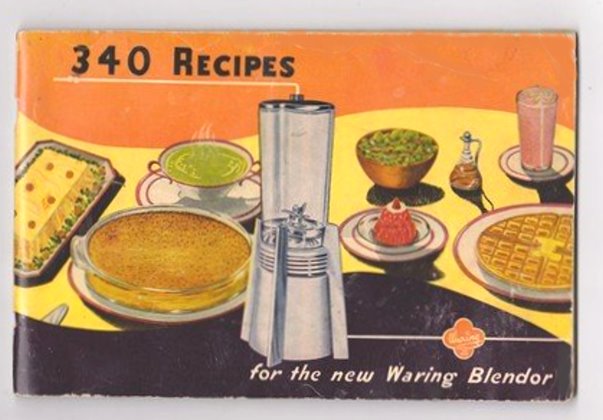 340 Recipes for the New Waring Blendor : Blender and Kitchen Gadget Recipes