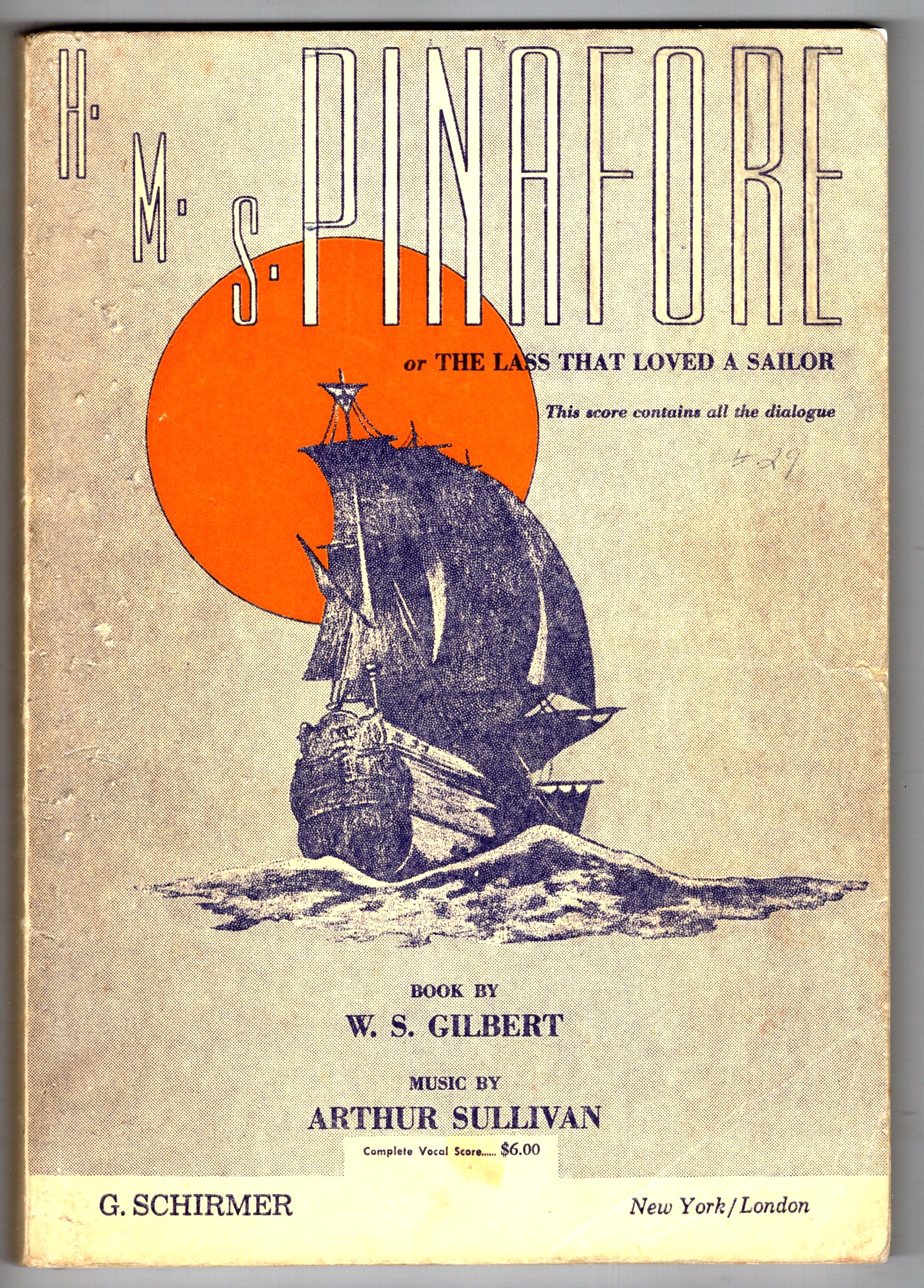 HMS Pinafore, Or, the Lass That Loved a Sailor : An Opera in Two Acts, This Score Contains all the Dialogue