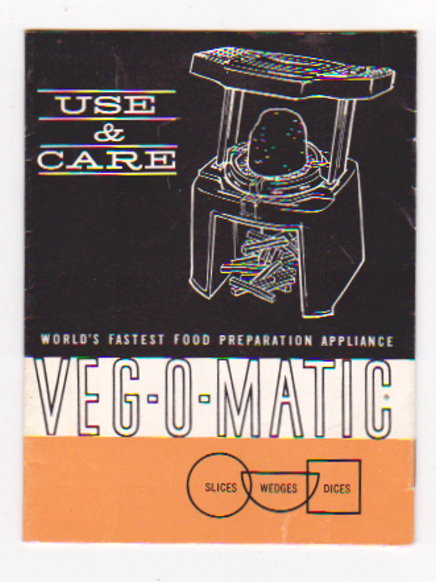 Image for Veg-O-Matic :  Use and Care of the World's Fastest Food Preparation Appliance, 1963