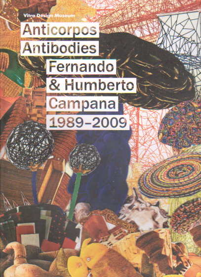 Anticorpos, os Trabalhos de Fernando e Humberto Campana 1989-2009 : (Signed) Antibodies, the Works of Fernando and Humberto Cambana 1989-2009 Image for Anticorpos, os Trabalhos de Fernando e Humberto Campana 1989-2009 : (Signed) Antibodies, the Works of Fernando and Humberto Cambana 1989-2009