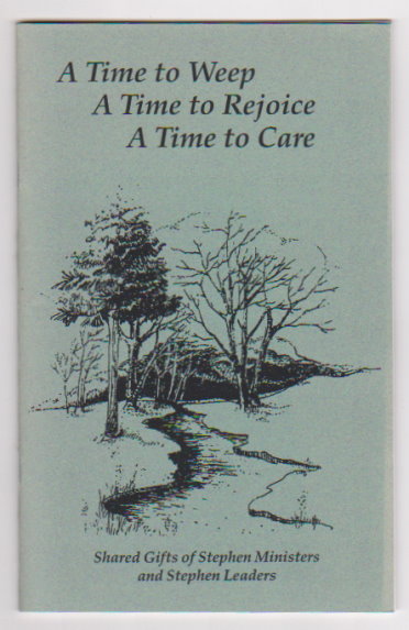 Image for Time to Weep, a Time to Rejoice, a Time to Care, Volume 1 :  Shared Gifts of Stephen Ministers and Stephen Leaders