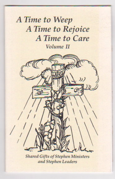 Image for Time to Weep, a Time to Rejoice, a Time to Care, Volume 2 :  Shared Gifts of Stephen Ministers and Stephen Leaders