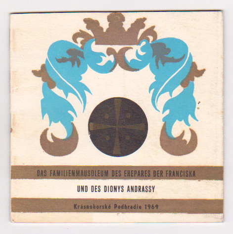 Image for Familienmausoleum des Ehepares der Franciska und des Dionys Andrassy, Das : The Family Mausoleum of Francisca and Dionysius Andrassy