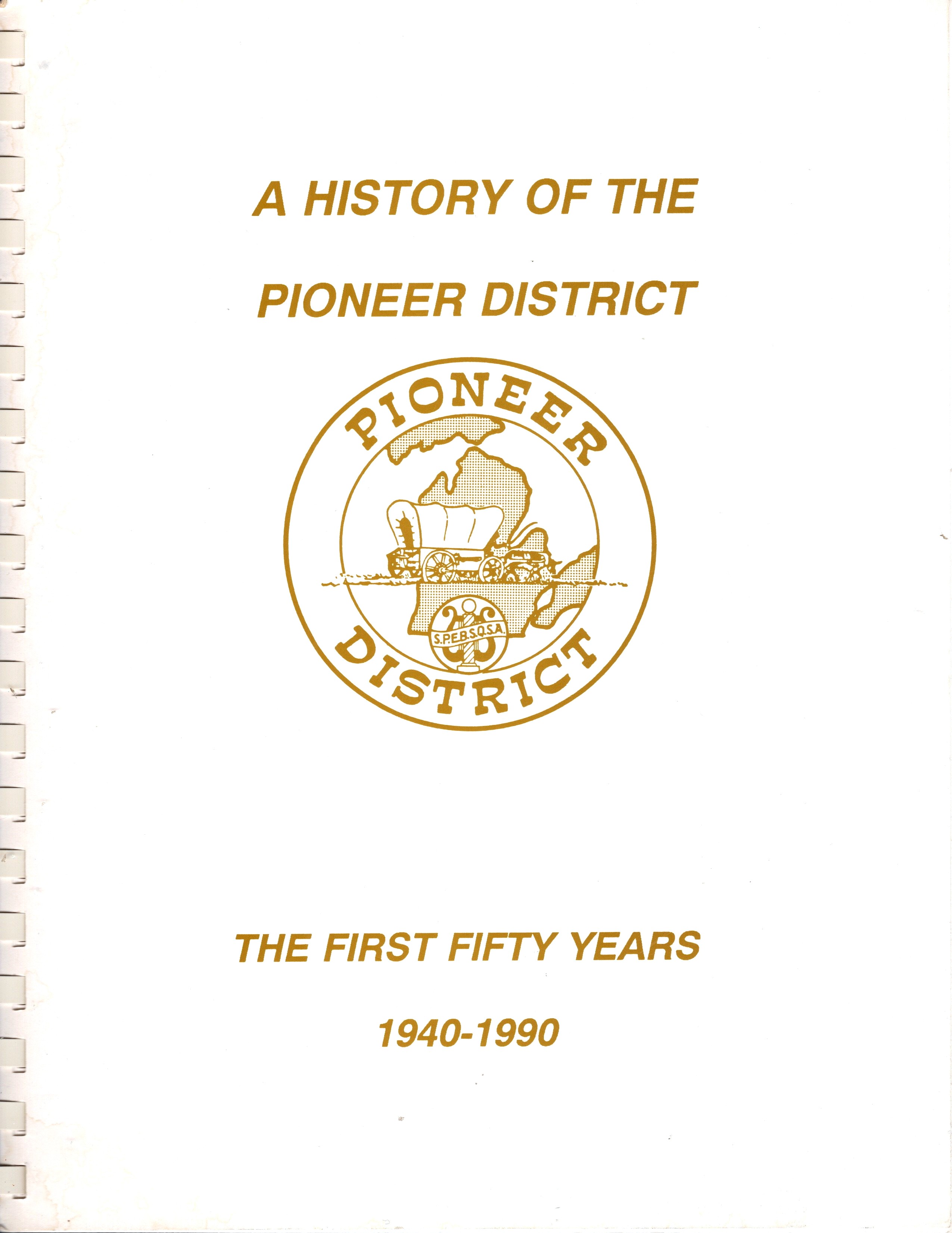 History of the Pioneer District, a : Of the Society for the Preservation and Encouragement of Barber Shop Quartet Singing in America, the First Fifty Years, 1940 1990