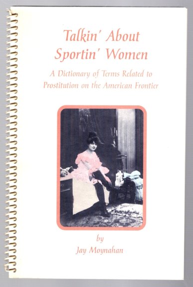Image for Talkin' about Sportin' Women :  A Dictionary of Terms Related to Prostitution on the American Frontier