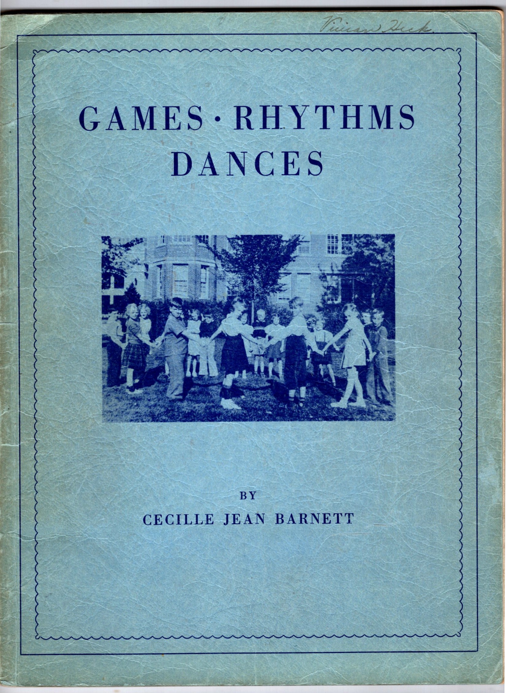 Games, Rhythms, Dances : For the Kindergarten, Primary, and Elementary School Teacher ; Teachers and Leaders in Physical Education, Recreation and Playground