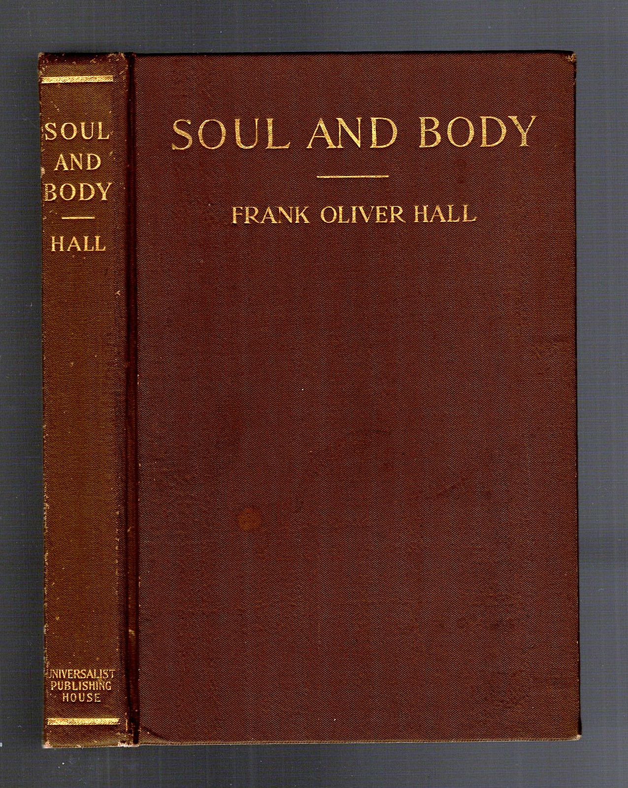 Soul and Body : A Book of Sermons Preached in the Church of the Divine Paternity, New York City