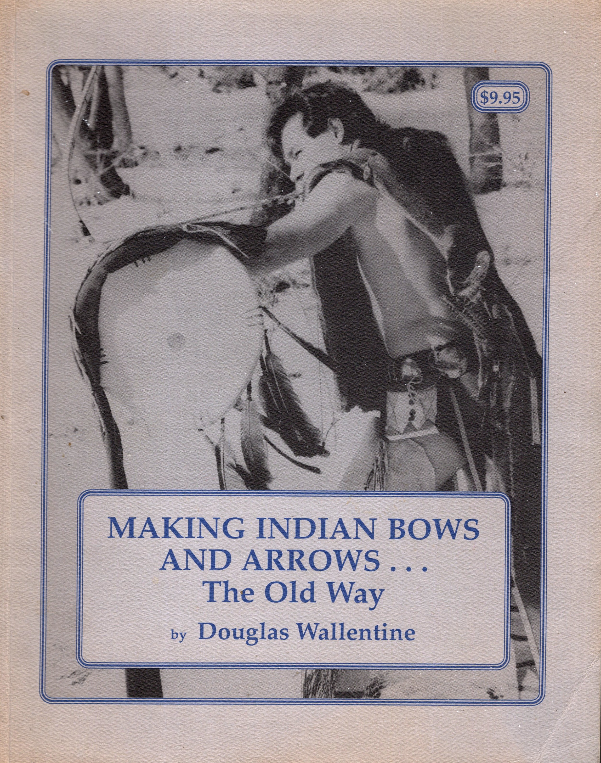 Making Indian Bows and Arrows the Old Way