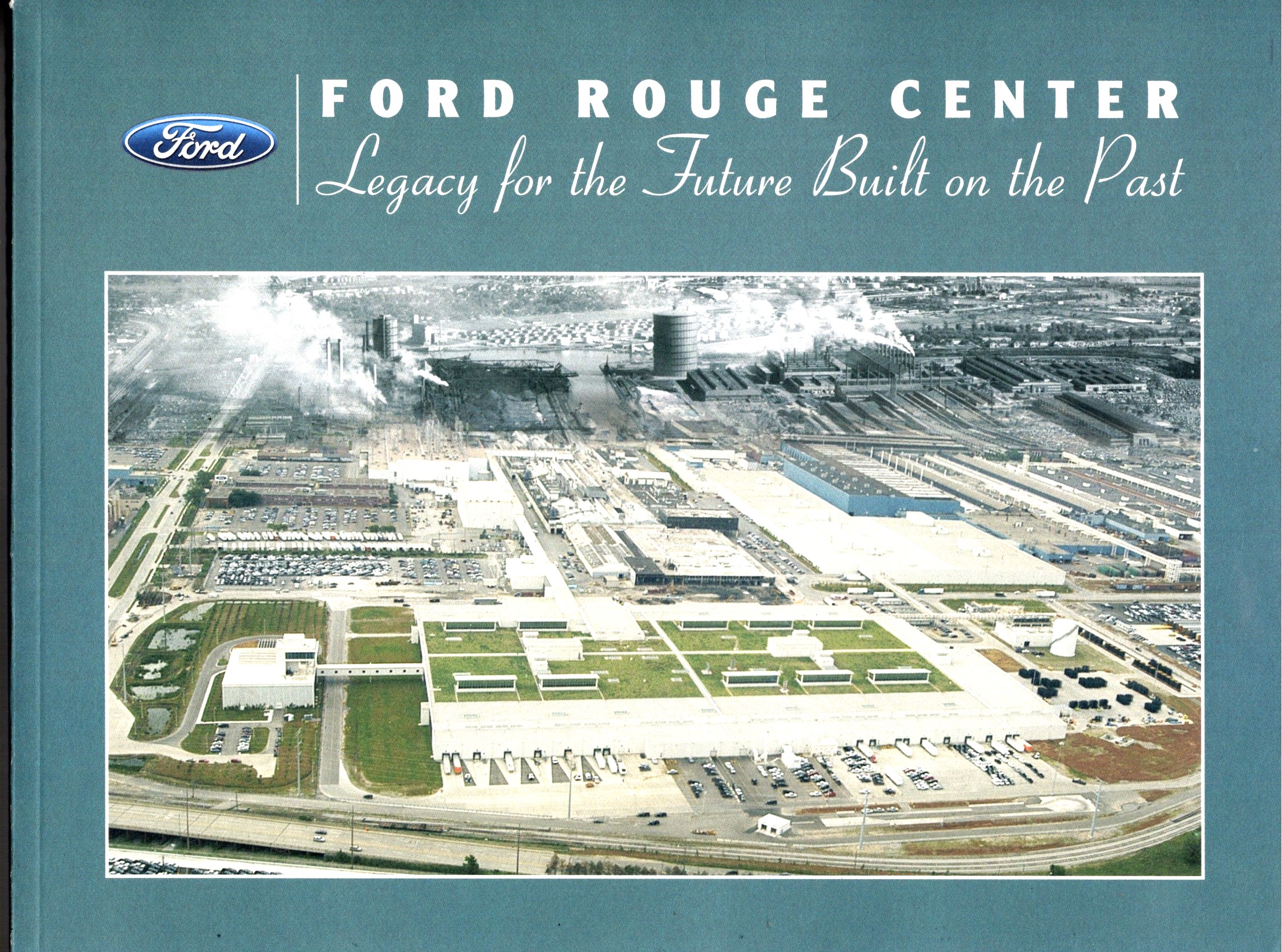 Ford Rouge Center : Legacy for the Future Built on the Past
