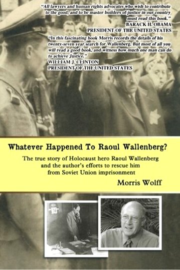 Image for Whatever Happened to Raoul Wallenberg ? (Signed) :  The True Story of Holocaust Hero Raul Wallenberg and the Author's Efforts to Rescue Him from Soviet Union Imprisonment