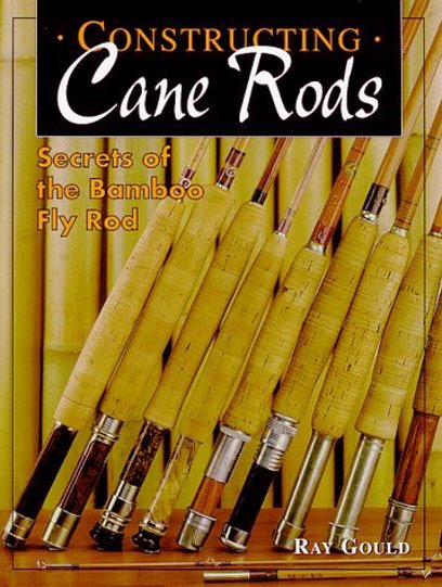 Image for Constructing Cane Rods :  Secrets of the Bamboo Fly Rod