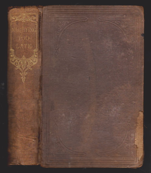 Image for Marrying Too Late, a Tale :  1e, 1st Edition, 1857