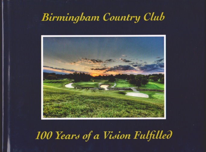 Image for Birmingham Country Club :  100 Years of a Vision Fulfilled (Limited Edition, Signed)