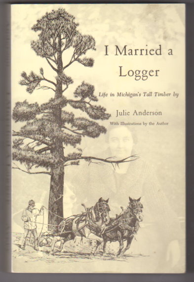 Image for I Married a Logger : Life in Michigan's Tall Timber
