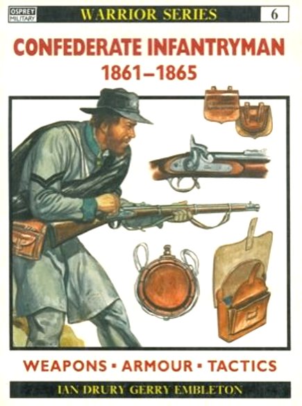 Image for Confederate Infantryman 1861-1865 :  Weapons, Armour, Tactics