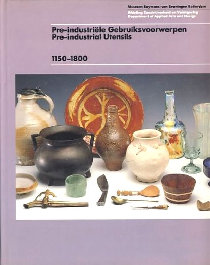 Image for Pre Industriele Gebruiksvoorwerpen : Pre-Industrial Utensils, 1150-1800
