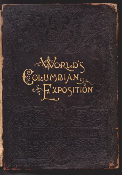 Image for World's Fair, The, Being a Pictorial History of the Columbian Exposition : Containing a Complete History of the World Renowned Exposition At Chicago; ... .