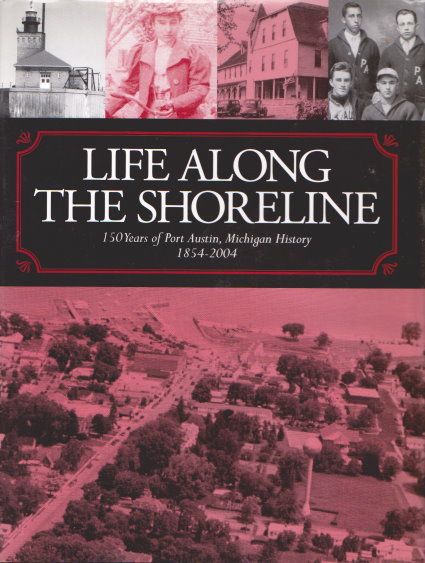 Image for Life Along the Shoreline :  150 Years of Port Austin, Michigan History, 1854-2004