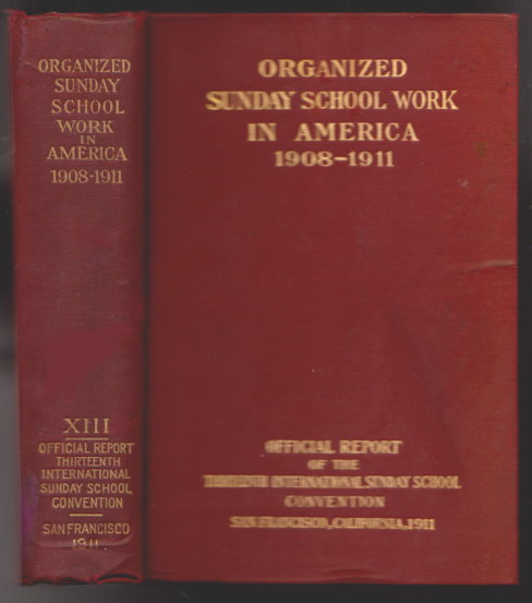 Image for Organized Sunday School Work in America, 1908-1911 :  Triennial Survey of Sunday School Work Including the Official Report