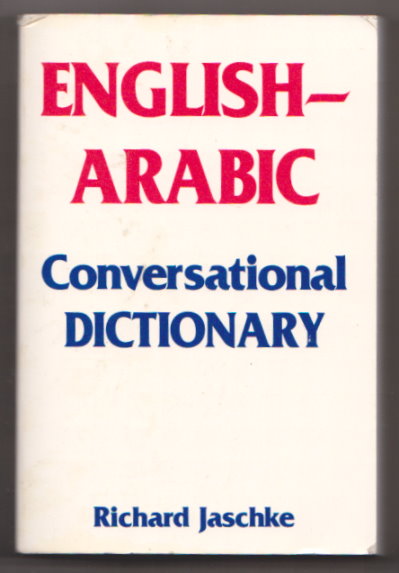 Image for English-Arabic Conversational Dictionary :  With a Grammar, Phrases, an Arabic-English Vocabulary and a Supplement of New Words and New Phrases