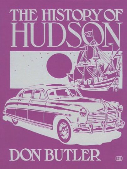 Image for History of Hudson, the :  The Hudson Motor Car Company of Detroit