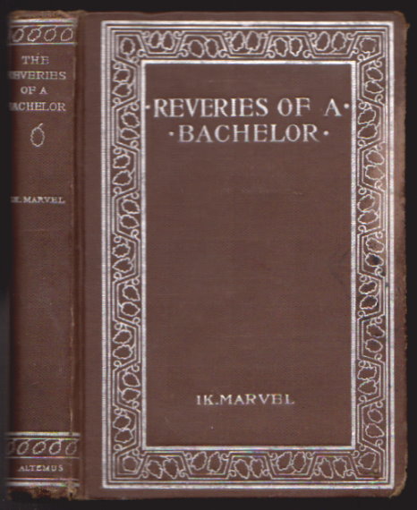 Image for Reveries of a Bachelor :  Or, a Book of the Heart