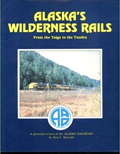 Image for Alaska's Wilderness Rails : From the Taiga to the Tundra, a Pictorila Review of the Alaska Railroad