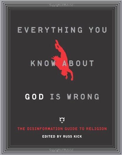 Image for Everything You Know about God is Wrong :  The Disinformation Guide to Religion