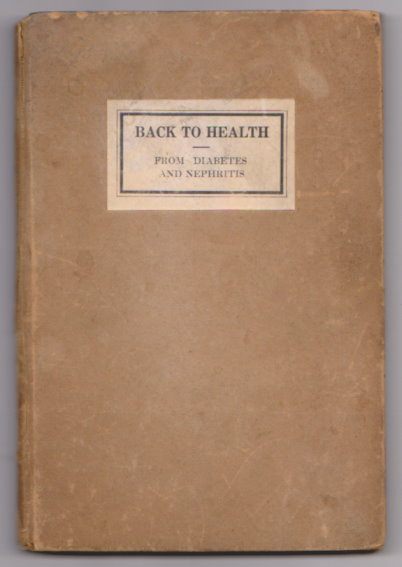 Image for Back to Health from Diabetes and Nephritis : Is Diabetes Curable? How Those Afflicted with Diabetes and Bright's Disease Can be Helped to Restoration by the New Scientific Sanborn Treatment
