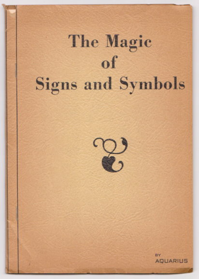 Image for Magic of Signs and Symbols, the : A Course of Education and Instruction for Aspirants to the Greater Life Everywhere